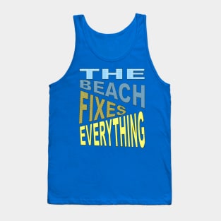 The Beach Fixes Everything Vacation Vibes Quote Tank Top